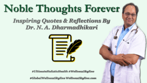 Noble wellness quotes by Dr. N. A. Dharmadhikari – inspiring reflections for holistic living