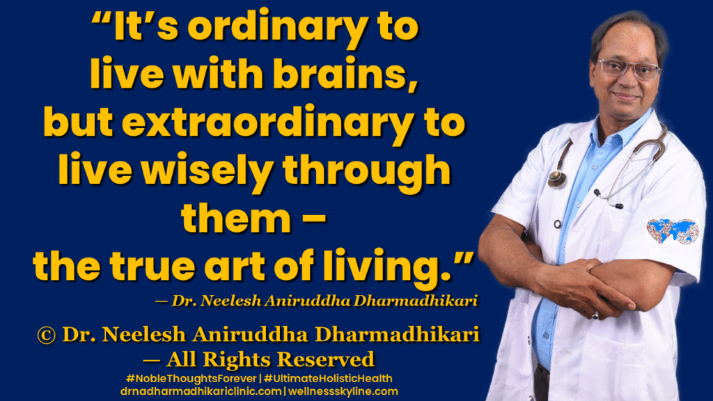 Inspirational quote on Universal Wellness by Dr. Neelesh Aniruddha Dharmadhikari – Noble Thoughts Forever | Global Wellness Skyline
