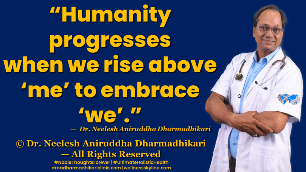 Inspirational quote on Universal Wellness by Dr. Neelesh Aniruddha Dharmadhikari – Noble Thoughts Forever | Global Wellness Skyline