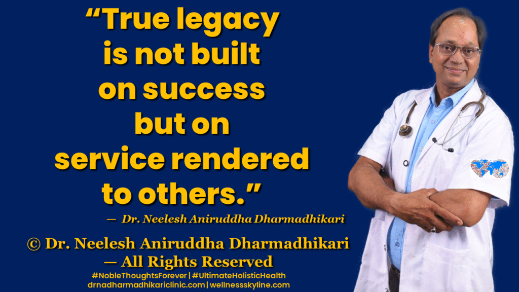 Inspirational quote on Universal Wellness by Dr. Neelesh Aniruddha Dharmadhikari – Noble Thoughts Forever | Global Wellness Skyline
