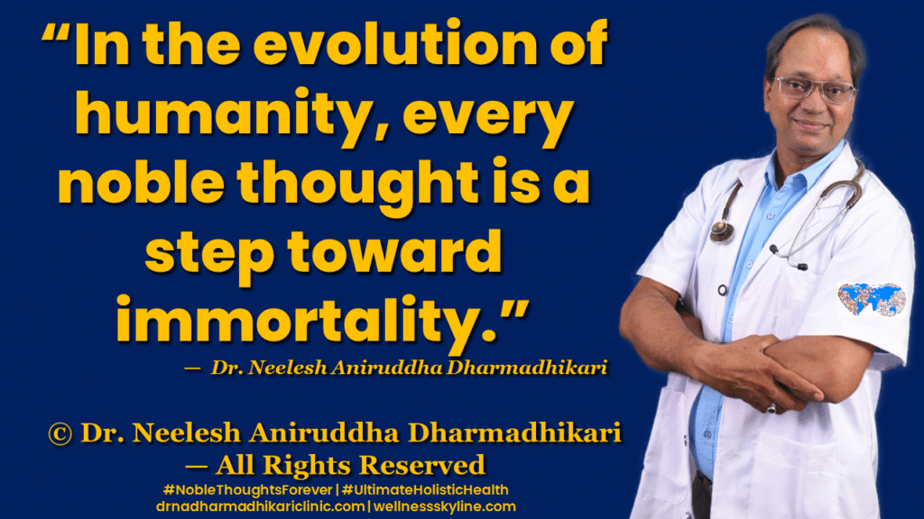 Inspirational quote on Universal Wellness by Dr. Neelesh Aniruddha Dharmadhikari – Noble Thoughts Forever | Global Wellness Skyline