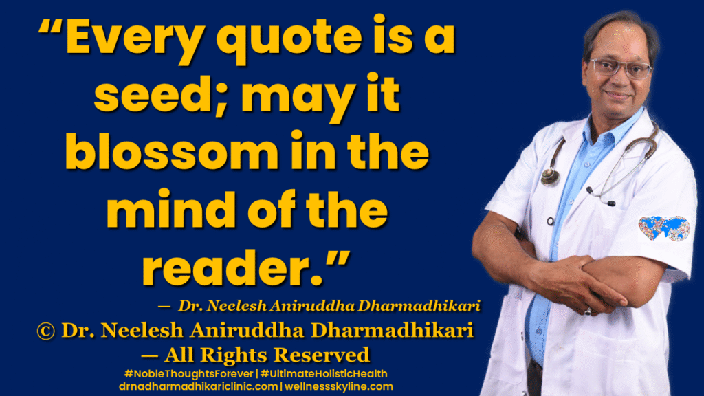 Inspirational quote on Universal Wellness by Dr. Neelesh Aniruddha Dharmadhikari – Noble Thoughts Forever | Global Wellness Skyline