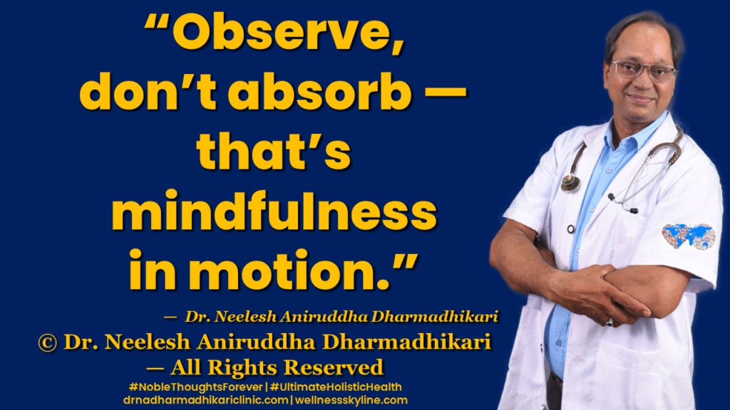 Inspirational quote on Universal Wellness by Dr. Neelesh Aniruddha Dharmadhikari – Noble Thoughts Forever | Global Wellness Skyline