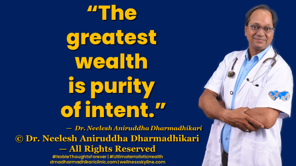 Inspirational quote on Universal Wellness by Dr. Neelesh Aniruddha Dharmadhikari – Noble Thoughts Forever | Global Wellness Skyline