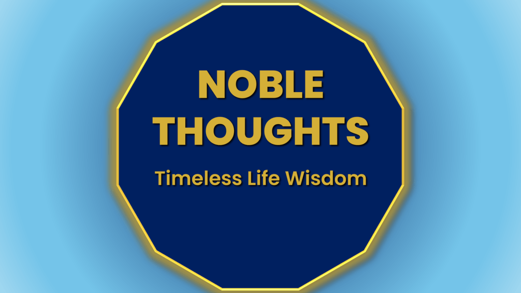 Noble Thoughts series offering reflective insights on life health and conscious living