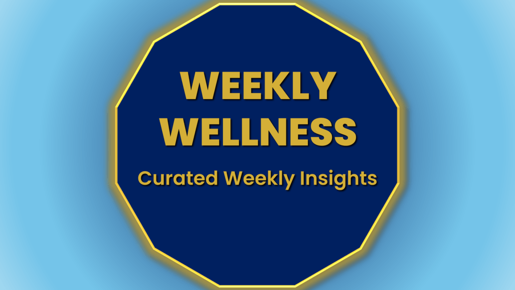 Weekly wellness insights and curated health awareness updates