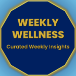 Weekly wellness insights and curated health awareness updates